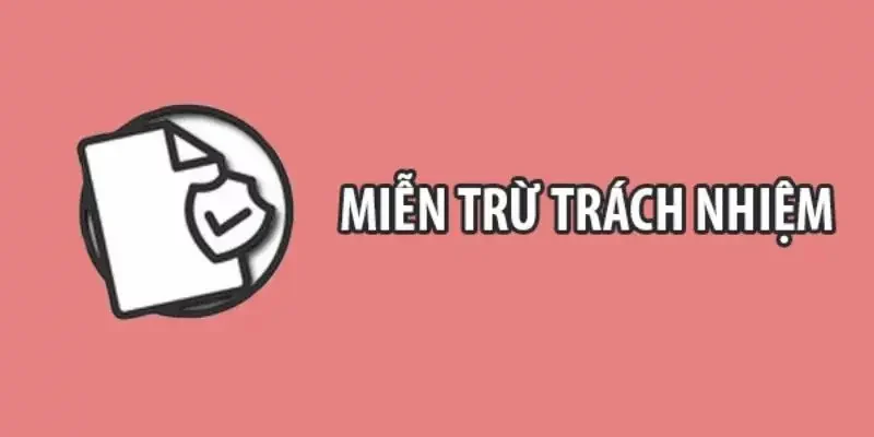 Các trường hợp miễn trừ trách nhiệm tại nhà cái uy tín Các trường hợp miễn trừ trách nhiệm tại nhà cái uy tín